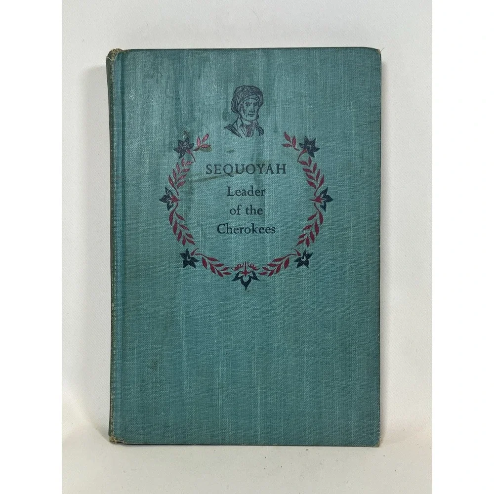 Vintage Book - Sequoyah Leader of The Cherokees by Alice Marriott - 1956